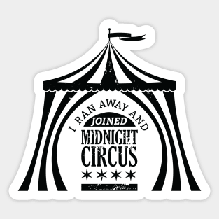 Ran Away with Midnight Circus Black Sticker